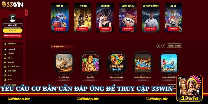 Những yêu cầu cơ bản cược thủ cần đáp ứng để truy cập 33Win thành công