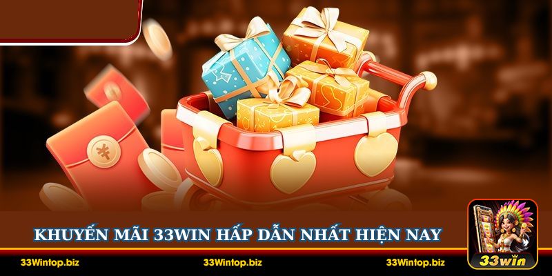 Những chương trình khuyến mãi 33Win hấp dẫn nhất hiện nay