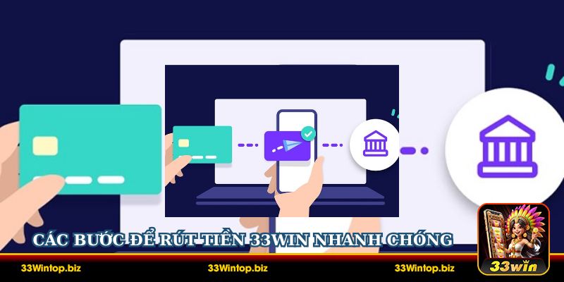 Các bước để rút tiền 33Win nhanh chóng và dễ dàng